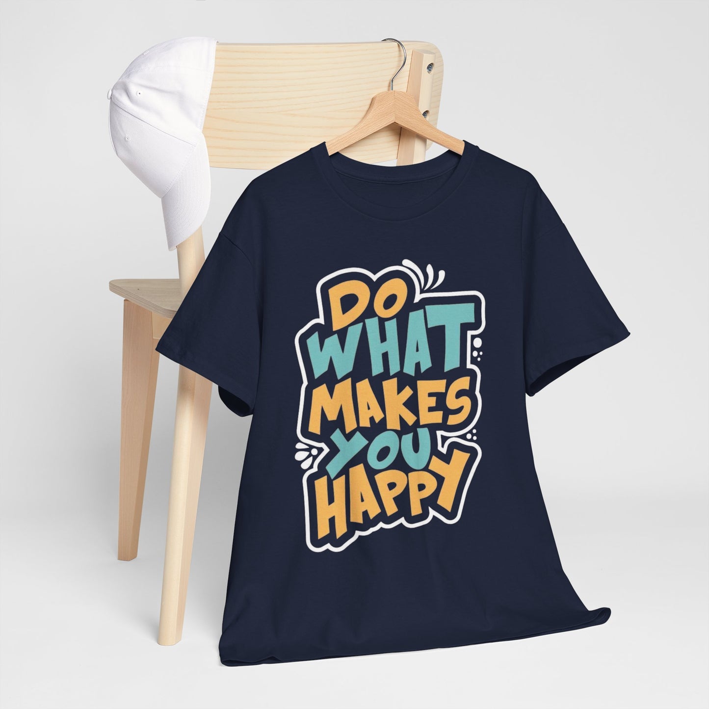 Do What Makes You Happy T-Shirt — Positive Message Graphic Tee