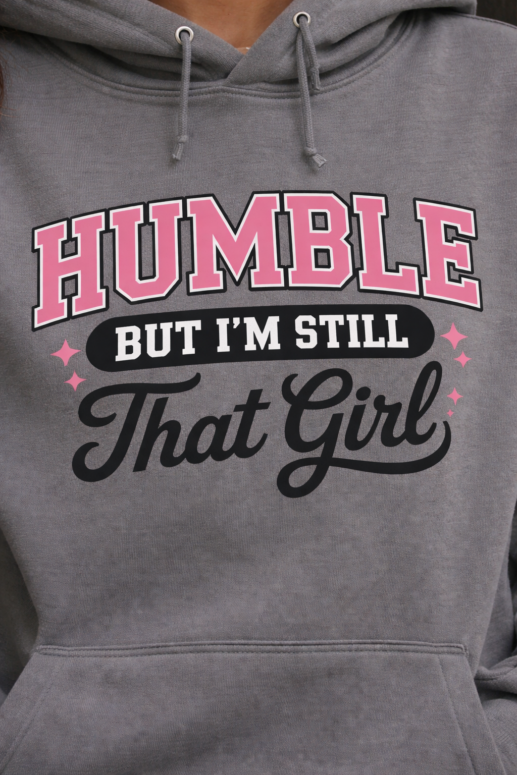 Humble But I’m Still That Girl Hoodie — “Dramatic” Graphic College-Style Pullover